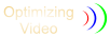 Optimizing Video