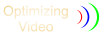 Optimizing Video