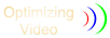 Optimizing Video