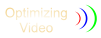 Optimizing Video