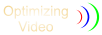 Optimizing Video