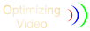 Optimizing Video