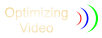Optimizing Video