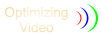 Optimizing Video