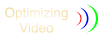 Optimizing Video