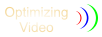 Optimizing Video