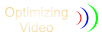 Optimizing Video