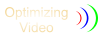 Optimizing Video