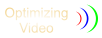 Optimizing Video