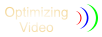 Optimizing Video